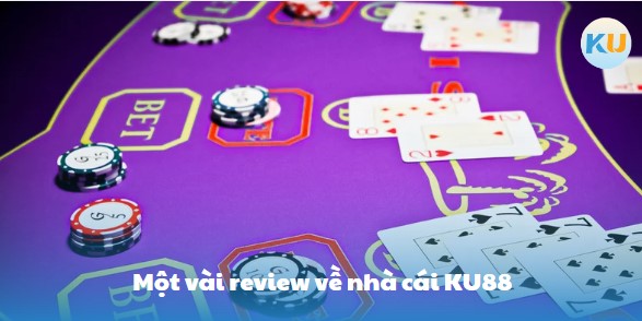 Một vài review về nhà cái KU88
