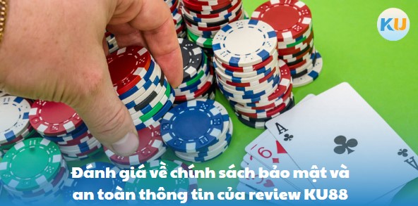 Đánh giá về chính sách bảo mật và an toàn thông tin của review KU88