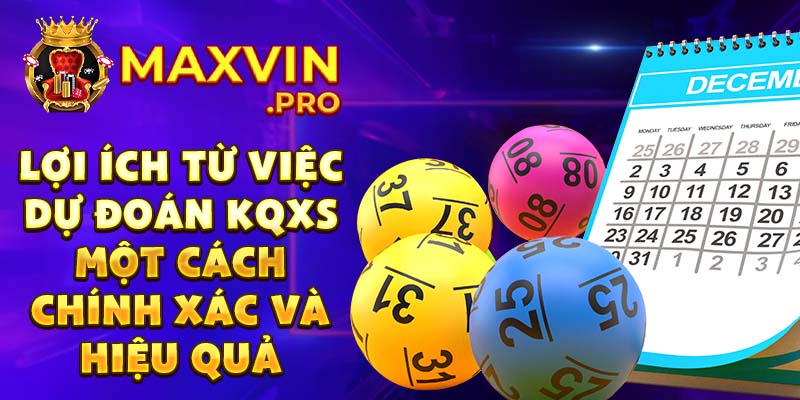 Lợi ích từ việc dự đoán kqxs một cách chính xác và hiệu quả