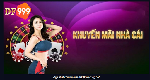 Trình Khuyến Mãi Hot Nhất Tại DF999