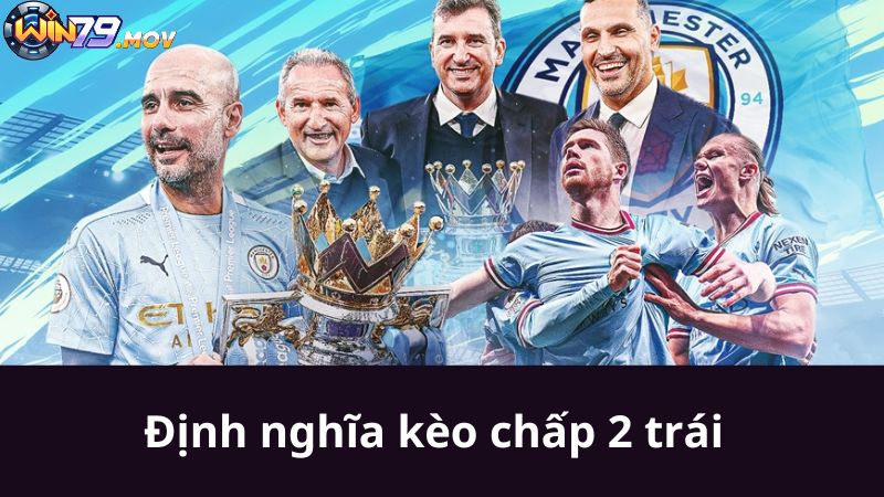 Định nghĩa kèo chấp 2 trái