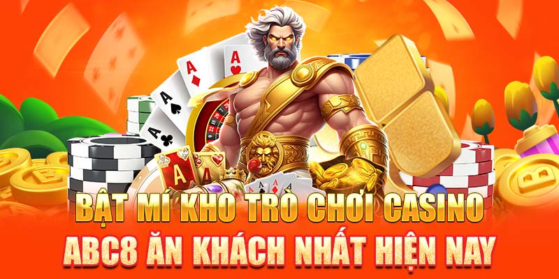 Bật mí kho trò chơi Casino ABC8 ăn khách nhất hiện nay