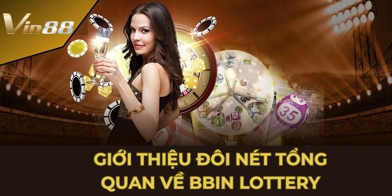 Những ưu thế tạo nên sức hút của BBin Lottery tại Vin88