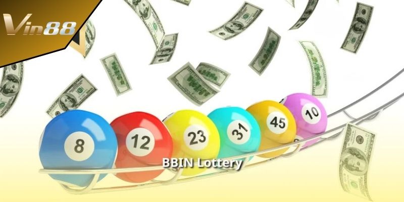 Những lưu ý cần biết tham gia BBin Lottery tại Vin88