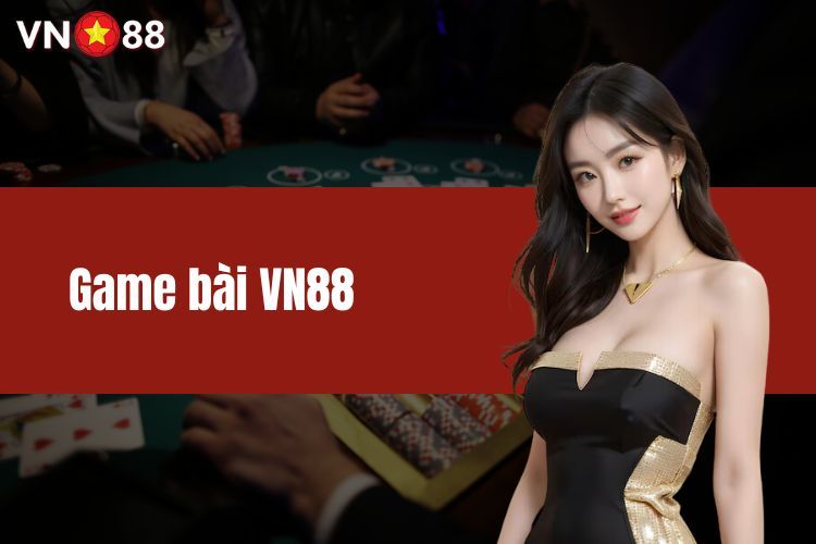 Game bài VN88 là gì?