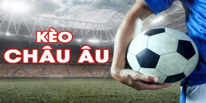 Kèo Châu Âu – Kèo phổ biến nhất tại Bongvip