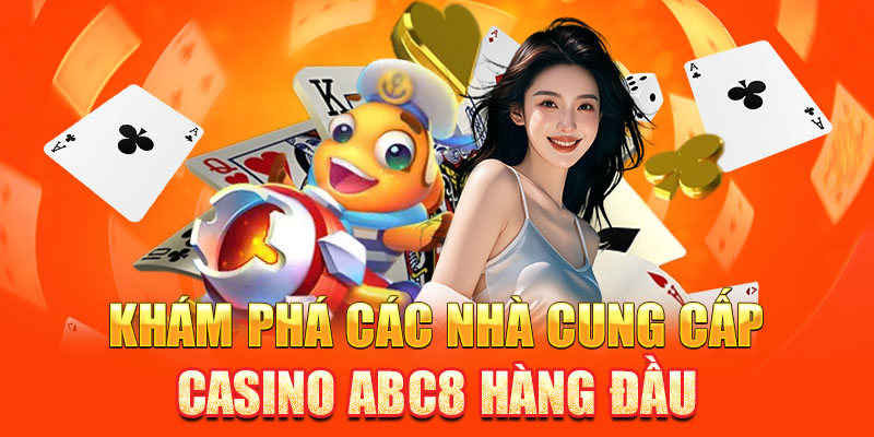 Khám phá các nhà cung cấp Casino ABC8 hàng đầu