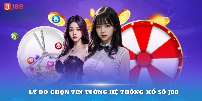 Lý do anh em nên tin tưởng xổ số bên J88