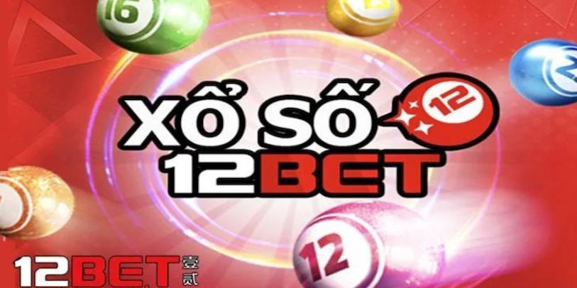 Những hình thức xổ số tại nhà cái 12BET