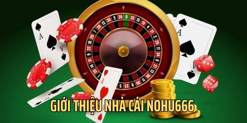 Nohu666 sở hữu nhiều ưu điểm 