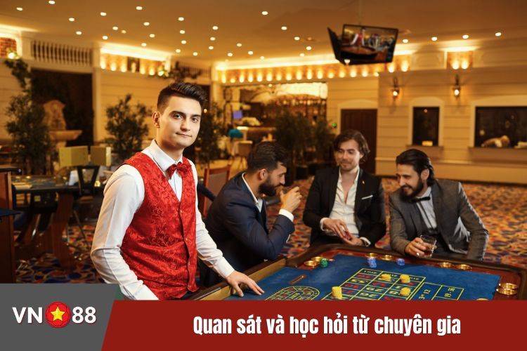 Quan sát và học hỏi từ chuyên gia