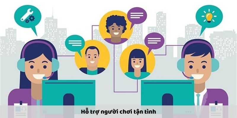 Hỗ trợ người chơi tận tình