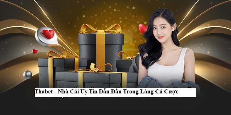 Thabet - Nhà Cái Uy Tín Dẫn Đầu Trong Làng Cá Cược