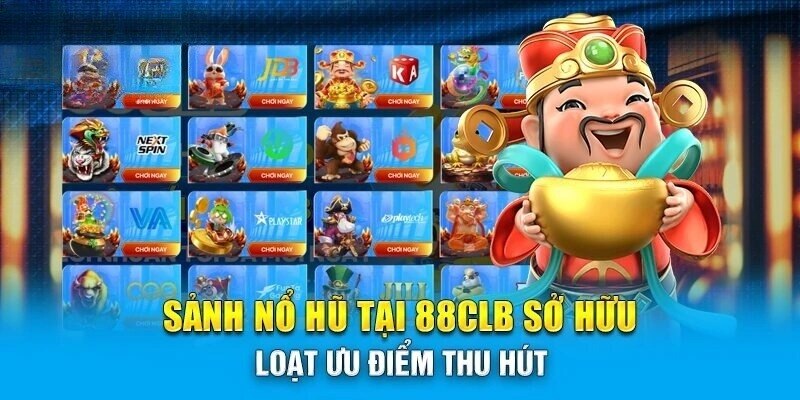 Ưu điểm đặc biệt của sảnh game