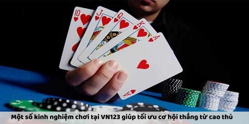 Một số kinh nghiệm chơi tại VN123 giúp tối ưu cơ hội thắng từ cao thủ