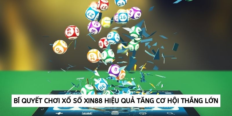 Bí quyết chơi Xổ số Xin88