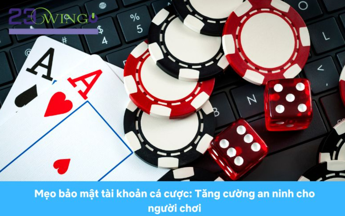 Mẹo bảo mật tài khoản cá cược