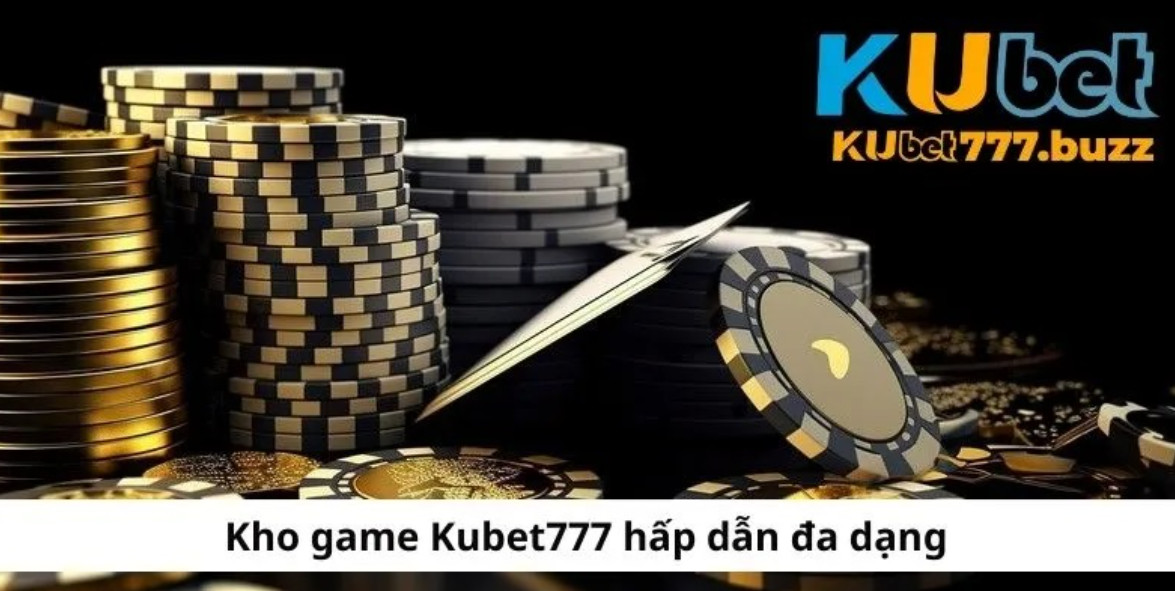 Trải nghiệm kho game ấn tượng tại Kubet