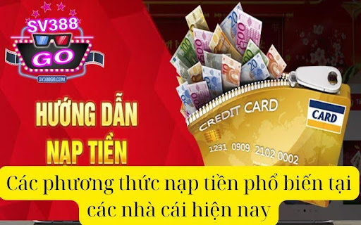 Các phương thức nạp tiền phổ biến tại các nhà cái hiện nay