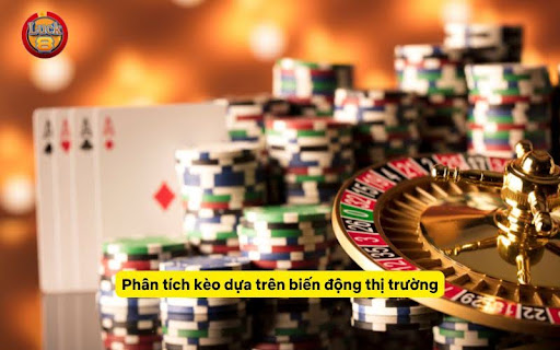 Phân tích kèo dựa trên biến động thị trường