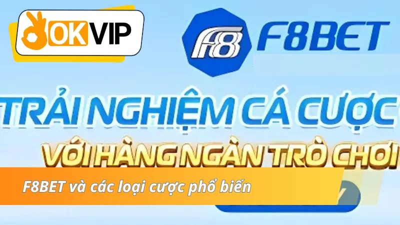 Các loại cược thú vị tổ chức tại F8BET