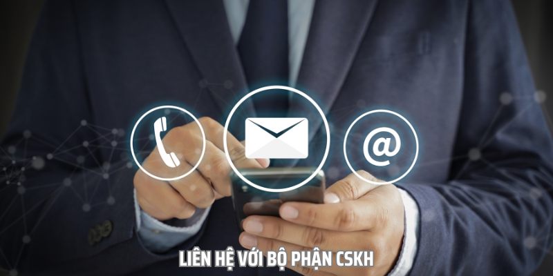 Nếu không thể tự khắc phục, bạn cần liên hệ ngay với bộ phận CSKH