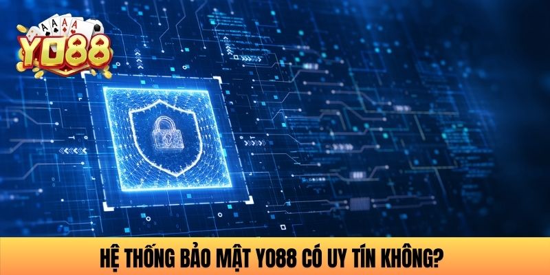 Hệ thống bảo mật YO88 có uy tín không?