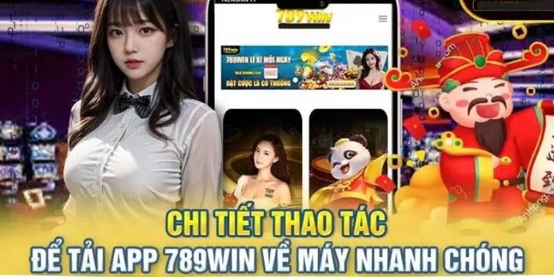 Tải app 789WIN và những lợi ích vượt trội