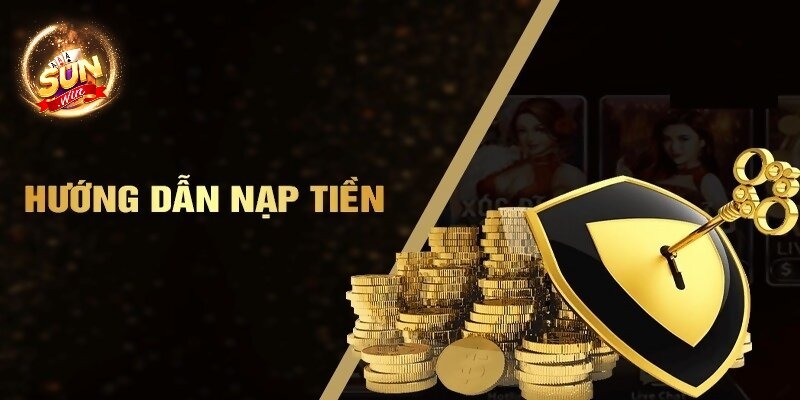 Hướng dẫn nạp tiền sunwin nhanh chóng