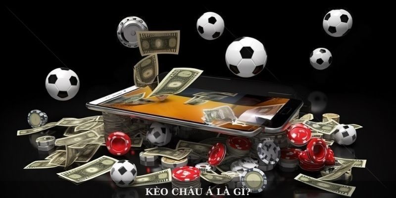 Kèo châu Á là gì?