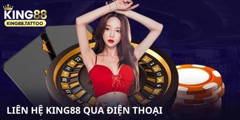 Liên hệ King88 trong thời gian ngắn nhờ SĐT 