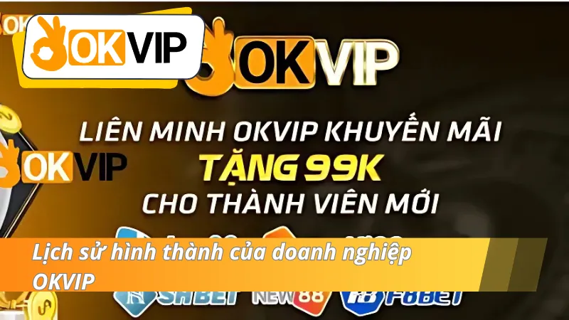Lịch sử hình thành và phát triển của OKVIP