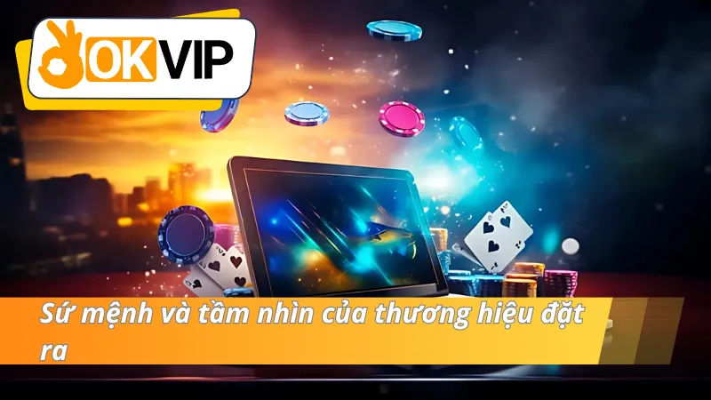 Sứ mệnh và tầm nhìn của Liên Minh OKVIP