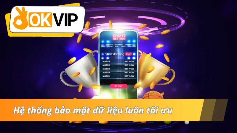 Liên Minh OKVIP sử dụng hệ thống bảo mật hiện đại 