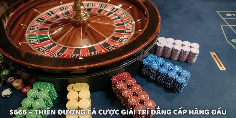S666 – Thiên Đường Cá Cược Giải Trí Đẳng Cấp Hàng Đầu