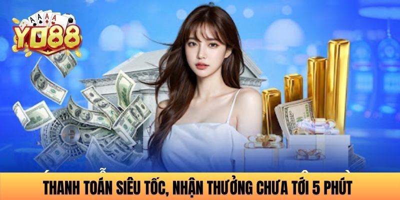 Thanh toán siêu tốc, nhận thưởng chưa tới 5 phút