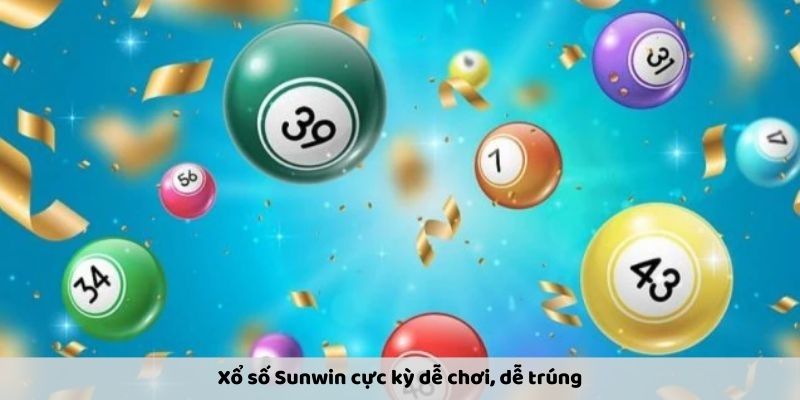 Xổ số Sunwin cực kỳ dễ chơi, dễ trúng