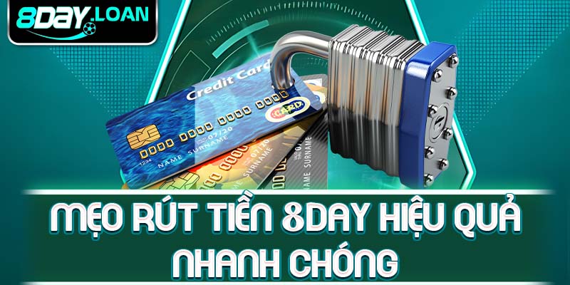 Mẹo rút tiền 8day hiệu quả nhanh chóng
