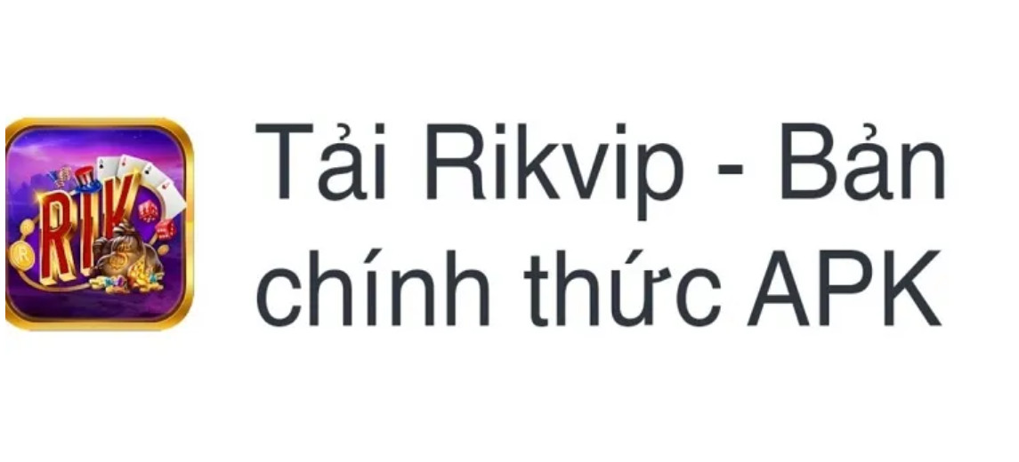 Tại sao bạn nên tải Rikvip