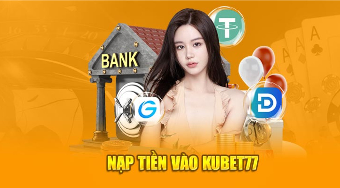 Nạp tiền vào Kubet77