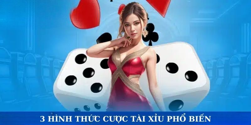 3 hình thức cược tài xỉu phổ biến tại MMLIVE