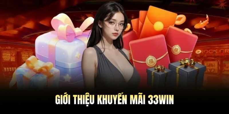 33Win tặng 33K Hồ Chí Minh cực hot