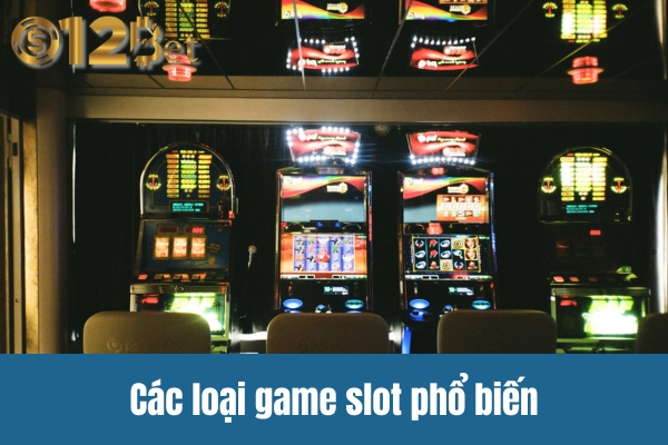 Các loại game slot phổ biến