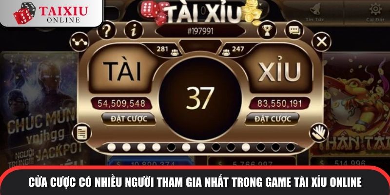 Cửa cược được nhiều người tham gia nhất tại game Tài Xỉu online