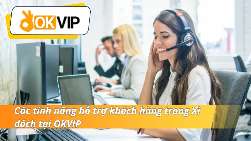 Các tính năng hỗ trợ khách hàng trong Xì dách