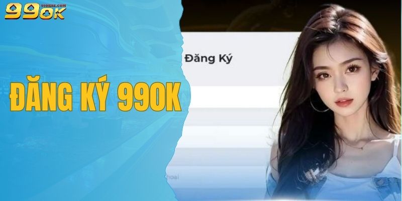 Đăng Ký 99OK