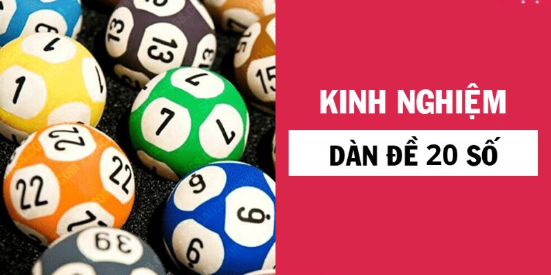Kinh nghiệm chơi dàn đề 20 số bất bại
