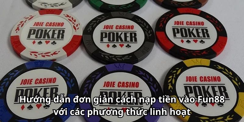 Hướng dẫn đơn giản cách nạp tiền vào Fun88 với các phương thức linh hoạt