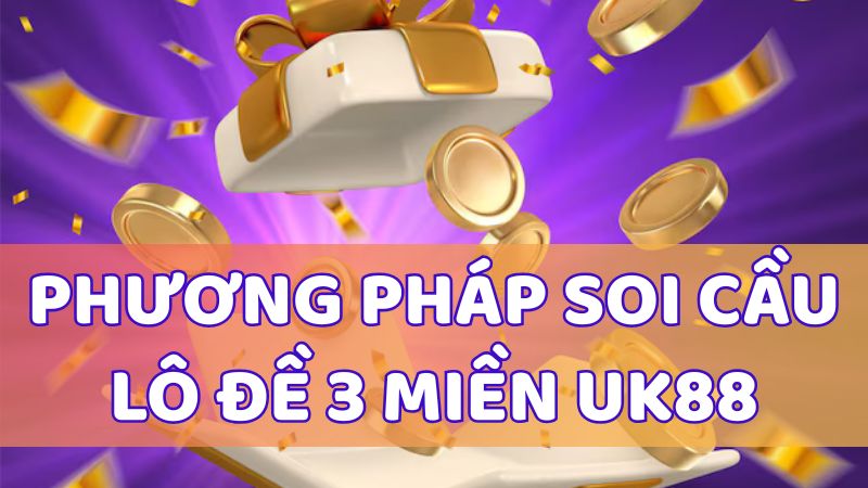 Phương pháp dự đoán lô đề 3 miền UK88 hiệu quả