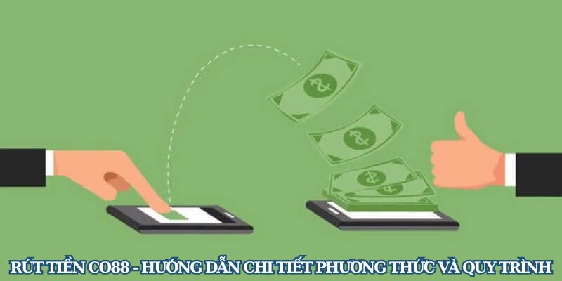 Rút Tiền CO88 - Hướng Dẫn Chi Tiết